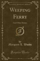 Weeping Ferry: And Other Stories (Classic Reprint)