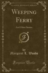 Weeping Ferry: And Other Stories (Classic Reprint)