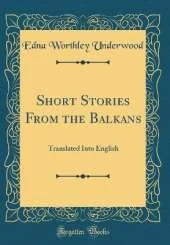 Short Stories From the Balkans: Translated Into English (Classic Reprint)