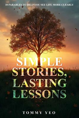 Simple Stories, Lasting Lessons: 10 Parables to Help You See Life More Clearly