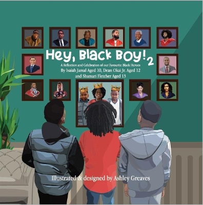 Hey, Black Boy! 2: A reflection and celebration of our favourite black heroes