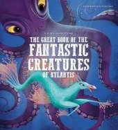 The Great Book of the Fantastic Creatures of Atlantis