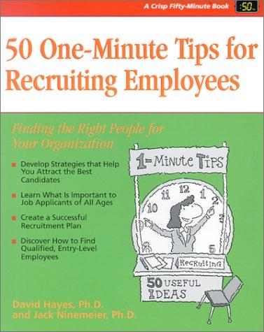 50 One-Minute Tips for Recruiting Employees: Finding the Right People for Your Organization