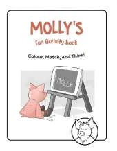 MOLLY'S Fun Activity Book: Colour, Match, and Think!