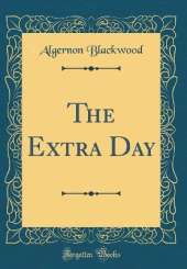 The Extra Day (Classic Reprint)