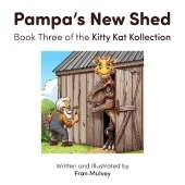 Pampa's New Shed: Book Three of the Kitty Kat Kollection