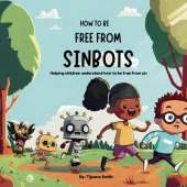 How to be Free from Sinbots: Helping children understand how to be free from sin
