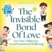 The Invisible Bond Of Love: For Our Children's Good Emotional Wellbeing Separation Anxiety Relief for Kids Beginning of School Book First Day of School Book