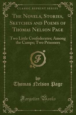 The Novels, Stories, Sketches and Poems of Thomas Nelson Page: Two Little Confederates; Among the Camps; Two Prisoners (Classic Reprint)
