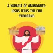 A Miracle of Abundance: Jesus Feeds the Five Thousand