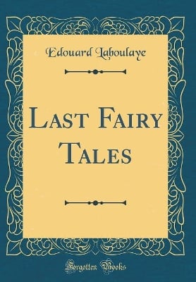 Last Fairy Tales (Classic Reprint)