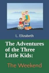 The Adventures of the Three Little Kids: The Weekend