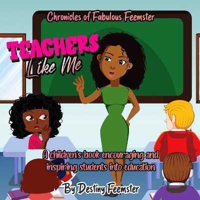 Teacher's Like Me: A children's book encouraging and inspiring students into education