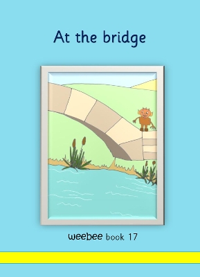 At the bridge: weebee Book 17
