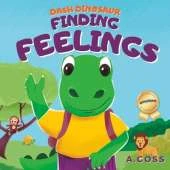 Dash Dinosaur: Finding Feelings: Children's Book about Emotions - Big Feelings for Kids