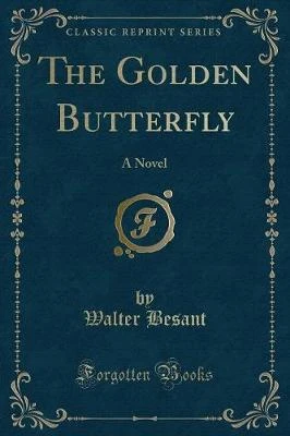 The Golden Butterfly: A Novel (Classic Reprint)