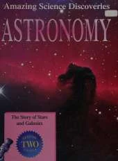 Amazing Science Discoveries: Astronomy - The Story of Stars and Galaxies