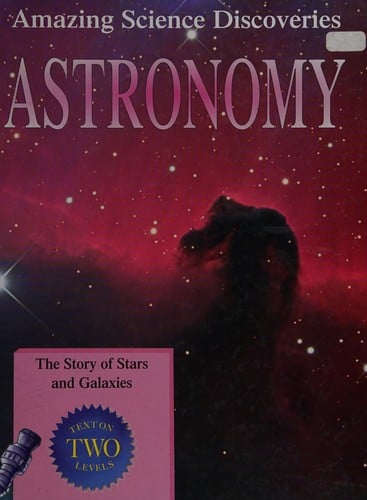 Amazing Science Discoveries: Astronomy - The Story of Stars and Galaxies