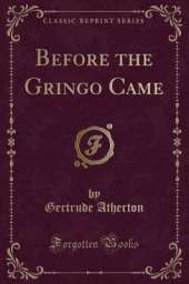 Before the Gringo Came (Classic Reprint)