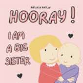 Hooray! I am a Big Sister: New Baby Girl Book for Older Siblings