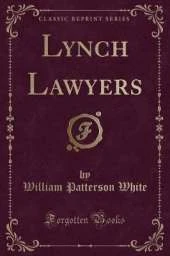 Lynch Lawyers (Classic Reprint)