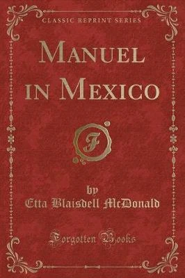 Manuel in Mexico (Classic Reprint)