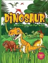 Dinosaur Activity Book for Kids Ages 4-8: Jumbo Dino Puzzle Workbook Perfect Gift For Boys & Girls Who Are Fans Of All Things Jurassic & Love Arts And Crafts. Includes Mazes, Colouring, Drawing, Word Search, Handwriting Practice And More!