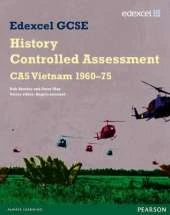 Edexcel GCSE History: CA5 Vietnam 1960-75 Controlled Assessment Student book