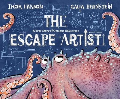 The Escape Artist: A True Story of Octopus Adventure