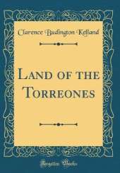 Land of the Torreones (Classic Reprint)