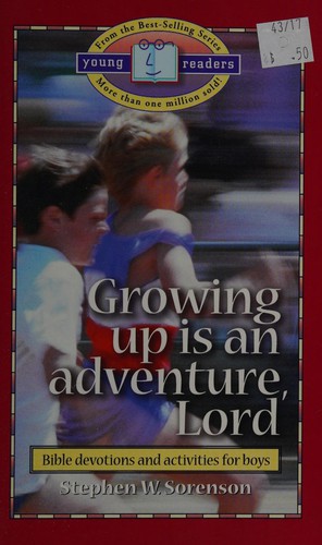 Growing Up is an Adventure, Lord: Bible Devotions and Activities for Boys