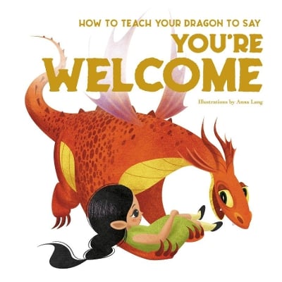 How to Teach your Dragon to Say You're Welcome