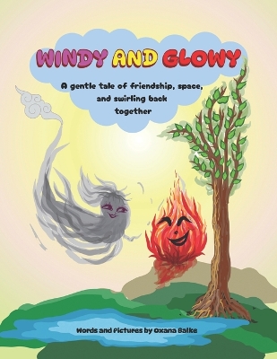 Windy And Glowy: A Gentle Story Of Friendship, Space And Swirling Back Together