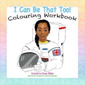 I Can Be That Too: Colouring Workbook