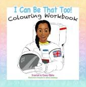 I Can Be That Too: Colouring Workbook