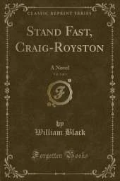 Stand Fast, Craig-Royston, Vol. 3 of 3: A Novel (Classic Reprint)