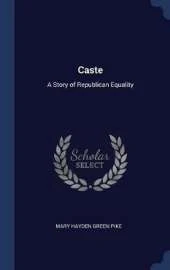 Caste: A Story of Republican Equality