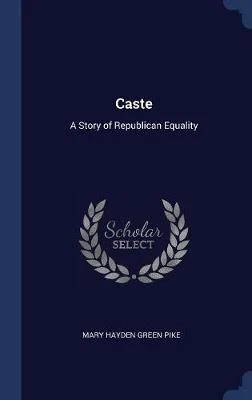 Caste: A Story of Republican Equality