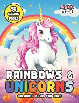 Rainbows & Unicorns Coloring Book for Kids Ages 4-8: Dive Into a World of Magical Colorful Adventures