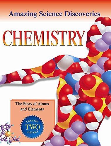 Amazing Science Discoveries: Chemistry - The Story of Atoms and Elements