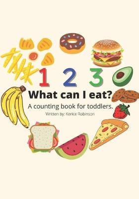 123 What Can I Eat?: A Counting Book for Toddlers.