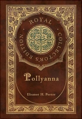 Pollyanna (Royal Collector's Edition) (Case Laminate Hardcover with Ja