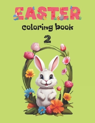 Easter Coloring Book 2: School Age Child For Girl For Boy For Toddlers Age 6-12