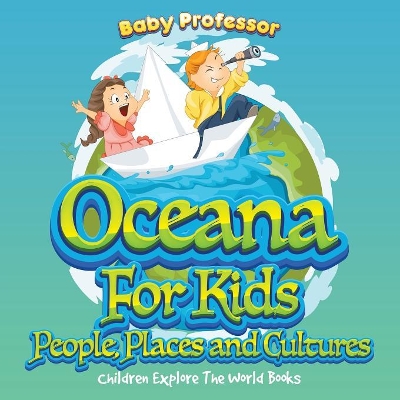 Oceans For Kids: People, Places and Cultures - Children Explore The World Books