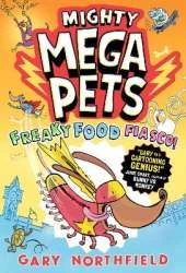 Mighty Mega Pets: Freaky Food Fiasco!: What if your pet had superpowers? The MEGA funny full-colour graphic novel for ages 7-11 by a Phoenix comic creator