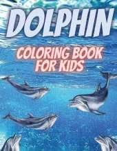 Dolphin Coloring Book For Kids: Relaxing Coloring Book For Kids.Dolphin Coloring Book For Kids Ages 3-6,4-8