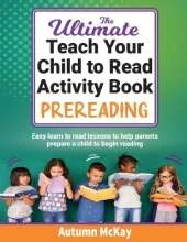 The Ultimate Teach Your Child to Read Activity Book - Prereading: Easy learn to read lessons to help parents prepare a child to begin reading