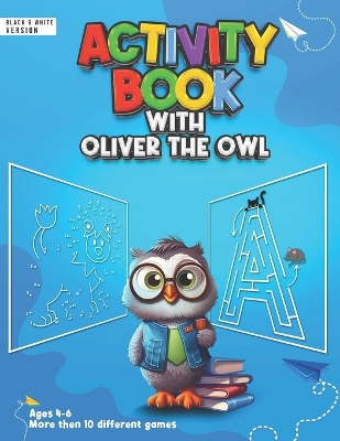 Activity Book with Oliver the Owl: Includes Maze, Dot to Dot, Seek and Find, Tracing, Color by Number, and more fun with animals