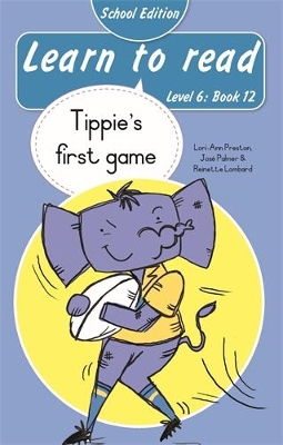 Learn to read (Level 6 Book 12): Tippie’s first game (School edition)