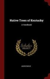 Native Trees of Kentucky: A Handbook